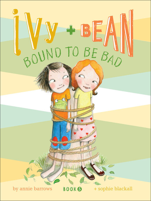 Title details for Ivy and Bean Bound to Be Bad by Annie Barrows - Wait list